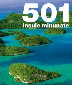 atlas geografic. 501 insule minunate este un atlas geografic