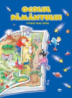 atlas geografic. ocolul pamantului primul meu atlas