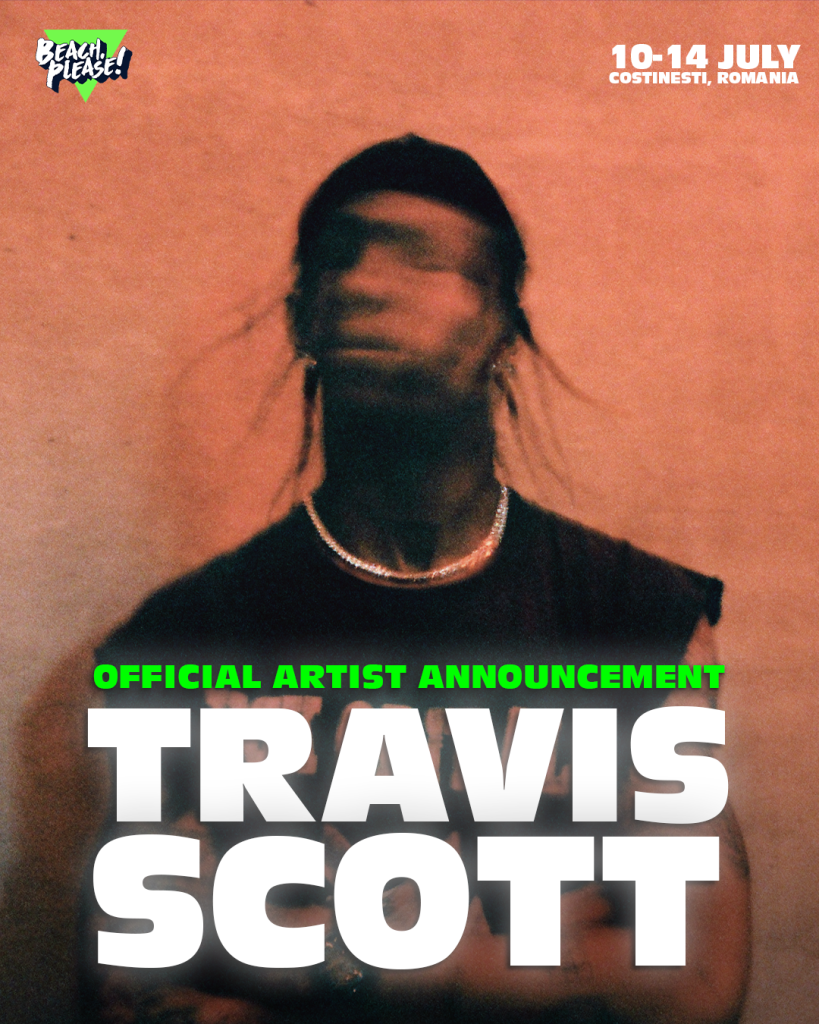 Senzația momentului, Travis Scott, vine la BEACH, PLEASE! 